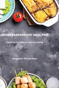 Paperback Mediterranean Diet Meal Prep: Delicious Recipes for Healthy Eating Book