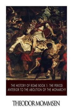 Paperback The History of Rome Book 1: The Period Anterior to the Abolition of the Monarchy Book