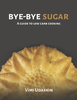 Paperback Bye-Bye Sugar: A Guide to Low-Carb Cooking Book