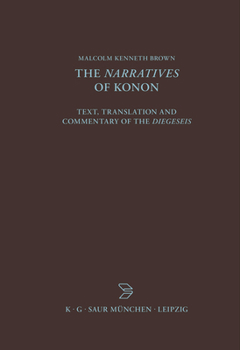 Hardcover The Narratives of Konon: Text, Translation and Commentary of the Diegeseis Book