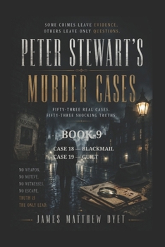 Peter Stewart's Murder Cases: Case 18-Blackmail Case 19-Guilt