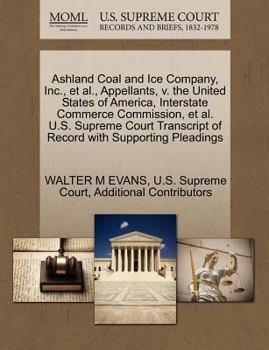 Paperback Ashland Coal and Ice Company, Inc., et al., Appellants, V. the United States of America, Interstate Commerce Commission, et al. U.S. Supreme Court Tra Book