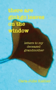 Paperback there are ginkgo leaves on the window: letters to my deceased grandmother Book