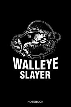 Walleye Slayer: Blank Lined Journal 6x9 - Walleye Fishing Notebook I Freshwater Fisherman Fishing Rod Gift