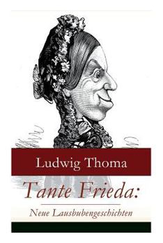 Paperback Tante Frieda: Neue Lausbubengeschichten: Ein Klassiker der bayerischen Literatur gewürzt mit Humor und Satire [German] Book