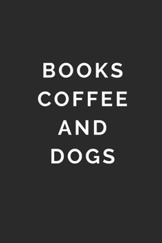 BOOKS COFFEE AND DOGS: Lined Journal Notebook With Quote Cover, 6x9, Soft Cover, Matte Finish, Journal To Write In, 120 Page