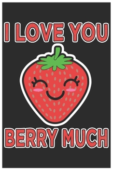 Paperback I Love You Berry Much: Cute Guitar Tabs Paper, Awesome Strawberry Funny Design Cute Kawaii Food / Journal Gift (6 X 9 - 120 Guitar Tabs Paper Book