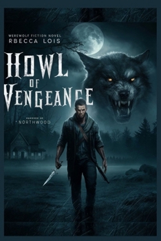 Howl of Vengeance (Mystic Veil Chronicles: Your Place of Exclusive Warewolf, Witches, Mystery, Vampire and other thrilling fiction novels)