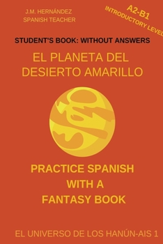 Paperback El Planeta del Desierto Amarillo (A2-B1 Introductory Level) -- Student's Book: Without Answers (Spanish Graded Readers) [Spanish] Book