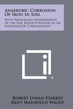 Paperback Anaerobic Corrosion Of Iron In Soil: With Particular Consideration Of The Soil Redox Potential As An Indicator Of Corrosiveness Book