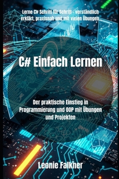 Paperback C# Einfach Lernen: Der praktische Einstieg in Programmierung und OOP mit Übungen und Projekten [German] Book