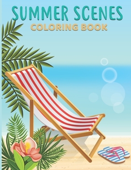 Paperback summer scenes coloring book: An Adult Color pages with summer Life Peaceful Nature Scenes Beautiful flowers animal activity Color Pages Book