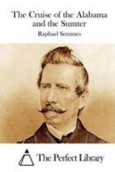 Paperback The Cruise of the Alabama and the Sumter Book