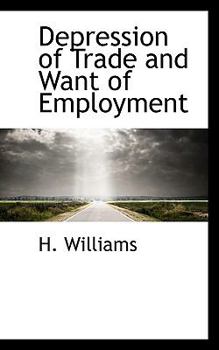 Paperback Depression of Trade and Want of Employment Book