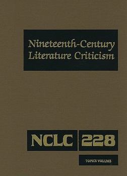 Nineteenth-Century Literature Criticism, Volume 228