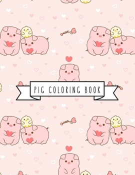 Paperback Pig Coloring Book: Pig Toy Gifts for Toddlers, Kids Ages 4-8, Girls 4-8, 8-12 or Adult Relaxation - Cute Easy and Relaxing Realistic Larg Book