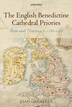 Hardcover The English Benedictine Cathedral Priories: Rule and Practice, C. 1270-1420 Book