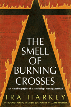 Paperback The Smell of Burning Crosses: An Autobiography of a Mississippi Newspaperman Book