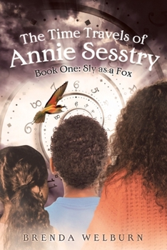 Paperback The Time Travels of Annie Sesstry: Sly As A Fox Book