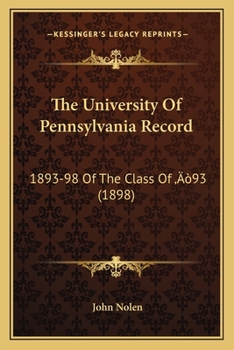 Paperback The University Of Pennsylvania Record: 1893-98 Of The Class Of '93 (1898) Book