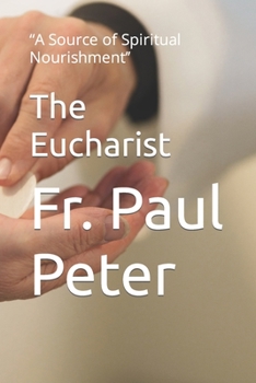 Paperback The Eucharist: "A Source of Spiritual Nourishment'' [Large Print] Book