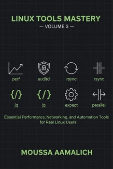 Paperback Linux Tools Mastery - Volume 3: Essential Performance, Security & Automation Tools for Advanced Linux Users Book