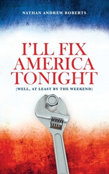 Paperback I'll Fix America Tonight: (well, at least by the weekend) Book