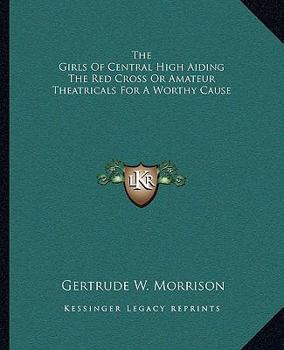 The Girls of Central High Aiding the Red Cross; or, Amateur Theatricals for a Worthy Cause