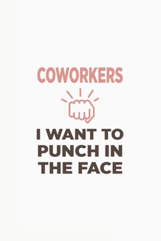 Coworkers i want to punch in the face: Blank lined journal
