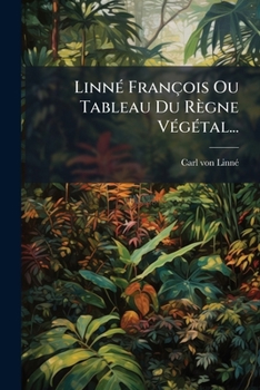 Paperback Linné François Ou Tableau Du Règne Végétal... [French] Book