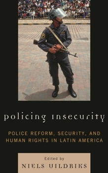 Hardcover Policing Insecurity: Police Reform, Security, and Human Rights in Latin America Book