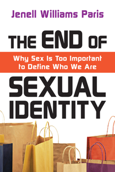 Paperback The End of Sexual Identity: Why Sex Is Too Important to Define Who We Are Book