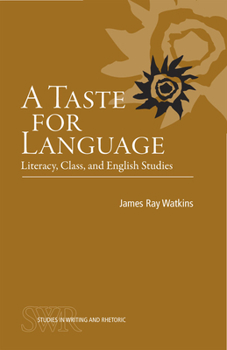 Paperback A Taste for Language: Literacy, Class, and English Studies Book