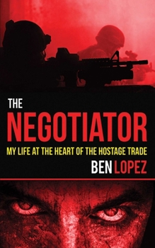 Hardcover The Negotiator: My Life at the Heart of the Hostage Trade Book