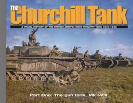 Paperback The Churchill Tank: Part 1: A Visual History of the British Army's Heavy Infantry Tank 1941-1945 Book