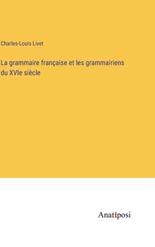 Hardcover La grammaire française et les grammairiens du XVIe siècle [French] Book
