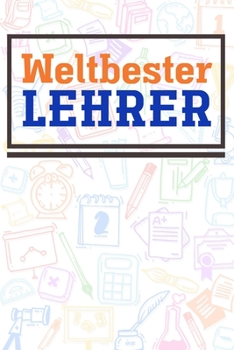 Weltbester Lehrer: Lehrer-Kalender im DinA 5 Format f�r Lehrerinnen und Lehrer Organizer Schuljahresplaner Notizen f�r P�dagogen