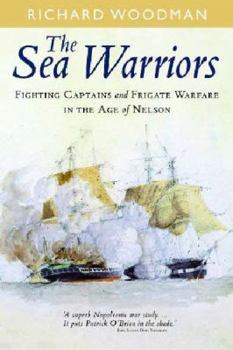 Paperback The Sea Warriors: Fighting Captains and Frigate Warfare in the Age of Nelson Book