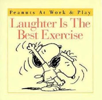 Laughter Is the Best Exercise (Peanuts at Work & Play Book) - Book  of the Peanuts at Work & Play