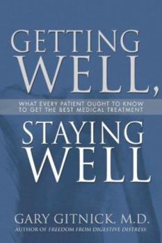 Paperback Getting Well, Staying Well: Everything You Need to Know to Get the Best Medical Treatment Book
