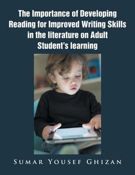 Paperback The Importance of Developing Reading for Improved Writing Skills in the literature on Adult Student's learning Book
