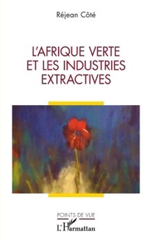 Paperback L'Afrique verte et les industries extractives [French] Book