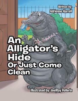 Paperback An Alligator's Hide: or Just Come Clean Book