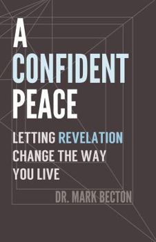 Paperback A Confident Peace: Letting Revelation Change the Way You Live Book