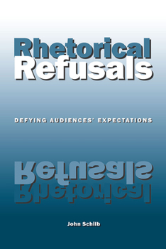 Paperback Rhetorical Refusals: Defying Audiences' Expectations Book