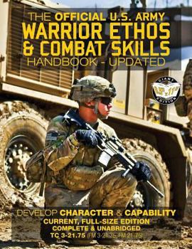 The Official US Army Warrior Ethos and Combat Skills Handbook - Updated: Current, Full-Size Edition: Develop Character and Capability - Giant 8.5" x 11" Format: Large, Clear Print & Pictures - TC 3-21
