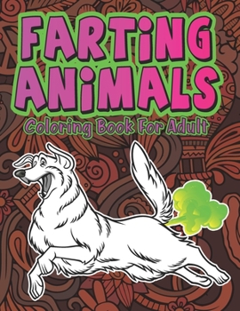 Paperback Farting Animals: Hilariously Cute Funny and Weird Farting Animals Coloring Book for Adults Stress Relieve and Relaxation Book