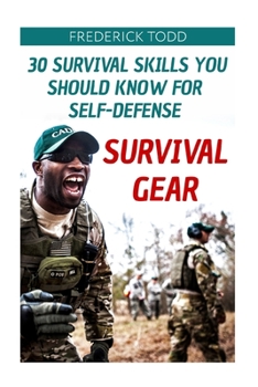 Paperback Survival Gear: 30 Survival Skills You Should Know For Self-defense Book