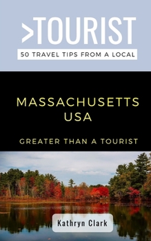 Paperback Greater Than a Tourist-Massachusetts USA: 50 Travel Tips from a Local Book