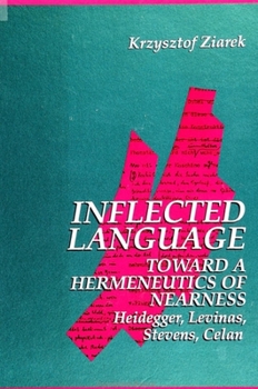 Paperback Inflected Language: Toward a Hermeneutics of Nearness: Heidegger, Levinas, Stevens, Celan Book